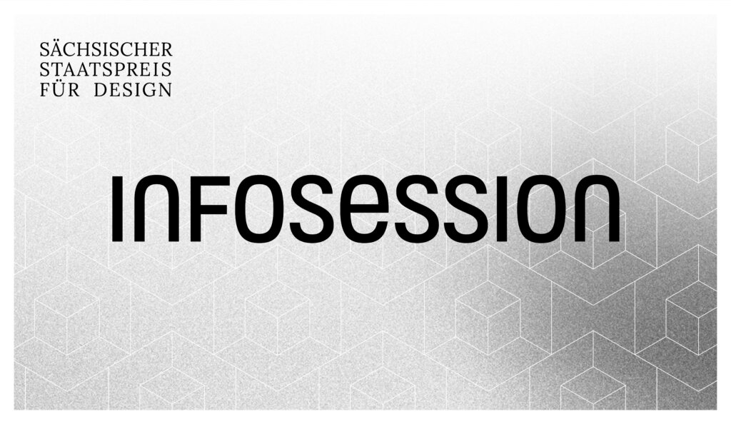 Sächsischer Staatspreis für Design: Infosession