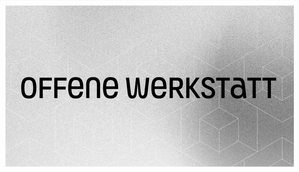 Offene Werkstatt 2025